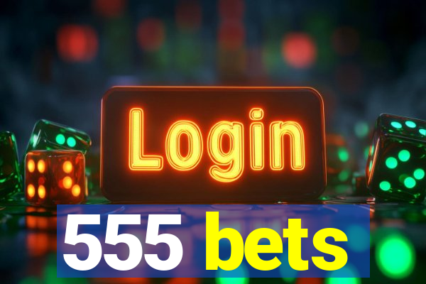 555 bets